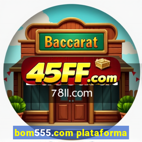 bom555.com plataforma